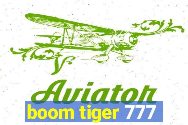 boom tiger 777